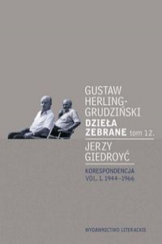 Könyv Dzieła zebrane tom 12 Korespondencja Herling-Grudziński Gustaw