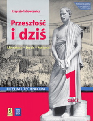 Książka Przeszłość i dziś Język polski 1 Podręcznik Część 2 Renesans - Oświecenie Zakres podstawowy i rozszerzony Mrowcewicz Krzysztof