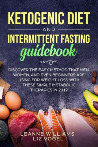 Carte Ketogenic Diet and Intermittent Fasting Guidebook: Discover the Easy Method That Men, Women, and Even Beginners Are Using for Weight Loss With These S Liz Vogel