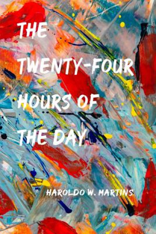 Книга The Twenty-four Hours Of The Day Haroldo W Martins