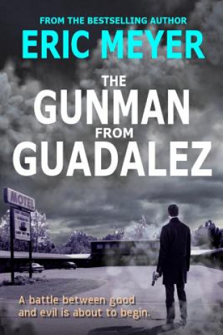 Könyv The Gunman from Guadalez: (Sheriff Kaz Walker Crime Thriller Book 1) Eric Meyer