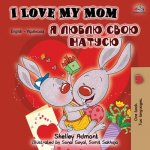 Carte I Love My Mom (English Ukrainian Bilingual Book) Kidkiddos Books