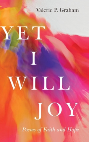Knjiga Yet I Will Joy Valerie P. Graham