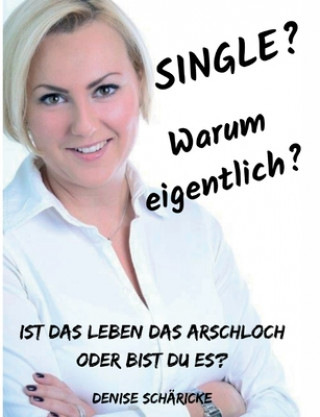 Knjiga Single? Warum eigentlich? Denise Schäricke
