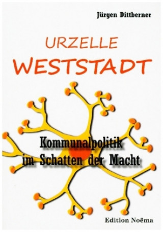 Kniha Die Urzelle 'Weststadt' Jürgen Dittberner