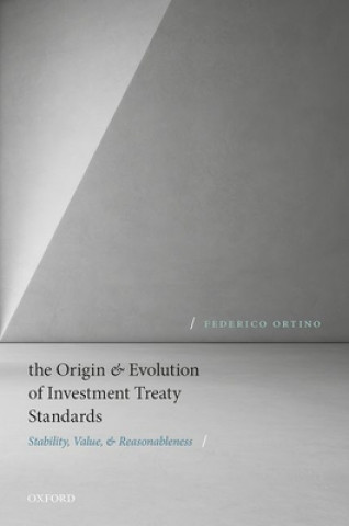 Kniha Origin and Evolution of Investment Treaty Standards Federico Ortino