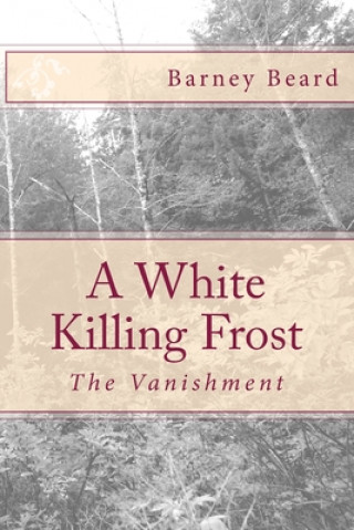 Knjiga A White Killing Frost: The Vanishment Barney Beard