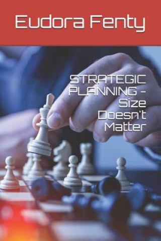 Knjiga STRATEGIC PLANNING - Size Doesn't Matter Eudora Fenty