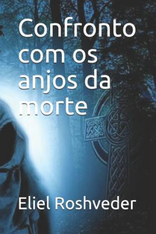 Kniha Confronto com os anjos da morte Eliel Roshveder