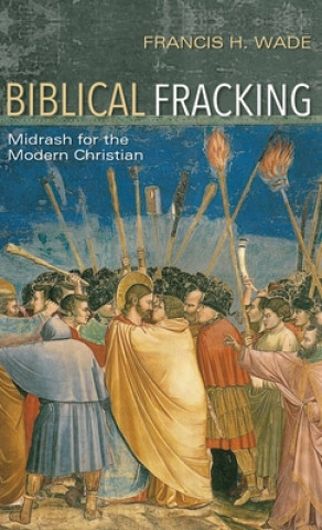Βιβλίο Biblical Fracking Francis H. Wade