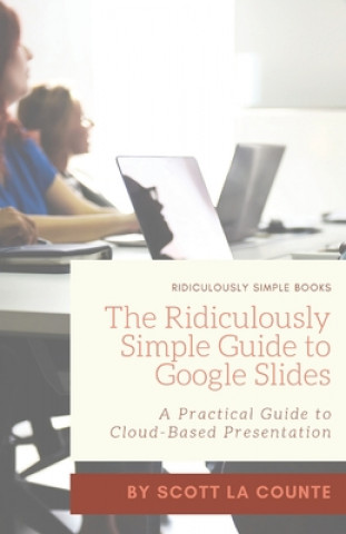 Книга Ridiculously Simple Guide to Google Slides 