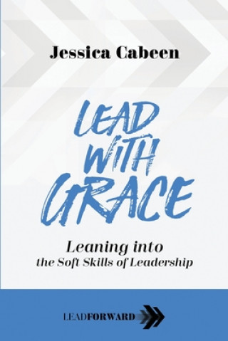 Knjiga Lead with Grace Jessica Cabeen