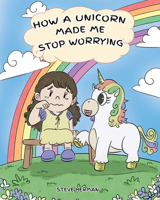 Livre How a Unicorn Made Me Stop Worrying 