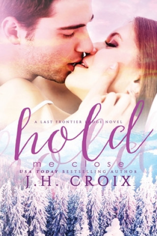 Knjiga Hold Me Close J. H. Croix