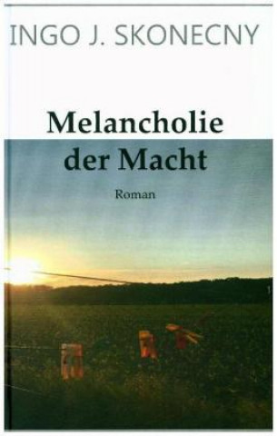 Kniha Melancholie der Macht Ingo Skoneczny