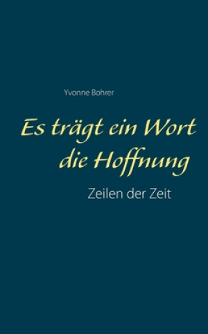 Kniha Es tragt ein Wort die Hoffnung Yvonne Bohrer