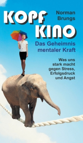 Kniha Kopf-Kino - Das Geheimnis mentaler Kraft Norman Brungs