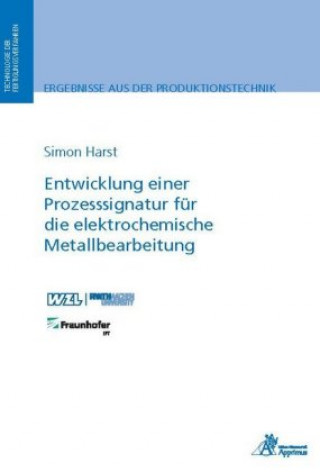 Carte Entwicklung einer Prozesssignatur für die elektrochemische Metallbearbeitung Simon Harst