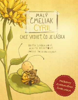 Könyv Malý čmeliak Cyril chce vedieť, čo je láska Britta Sabbagová