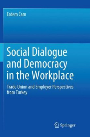 Kniha Social Dialogue and Democracy in the Workplace Erdem Cam