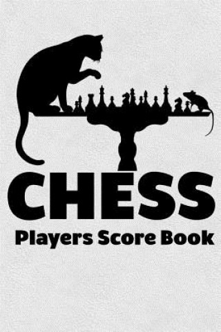 Kniha Chess Players Score Book: Chess Players Log Scorebook Notebook Cyberhutt West Books