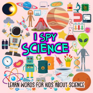 Kniha I SPY Science: Learn words for toddlers about science Nancy Dyer