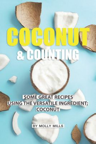 Książka Coconut and Counting: Some Great Recipes Using the Versatile Ingredient; Coconut Molly Mills