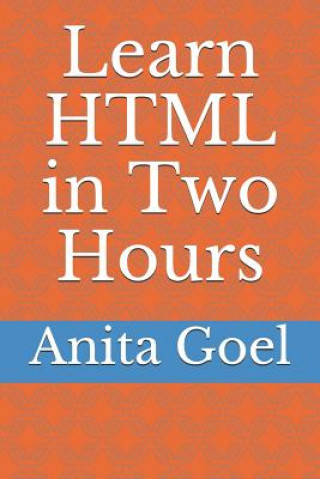Knjiga Learn HTML in Two Hours Anita Goel