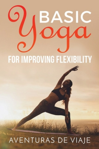 Kniha Basic Yoga for Improving Flexibility 