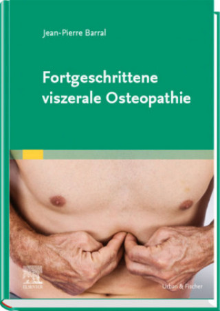 Kniha Fortgeschrittene viszerale Osteopathie Jean-Pierre Barral