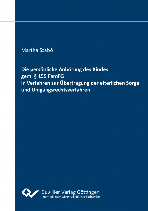 Kniha Die persönliche Anhörung des Kindes gem. § 159 FamFG in Verfahren zur Übertragung der elterlichen Sorge und Umgangsrechtsverfahren 