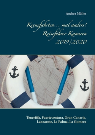 Könyv Kreuzfahrten... mal anders! Reisefuhrer Kanaren 2019/2020 Andrea Müller