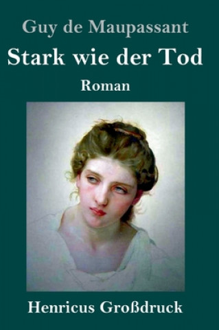 Könyv Stark wie der Tod (Grossdruck) Georg Von Ompteda