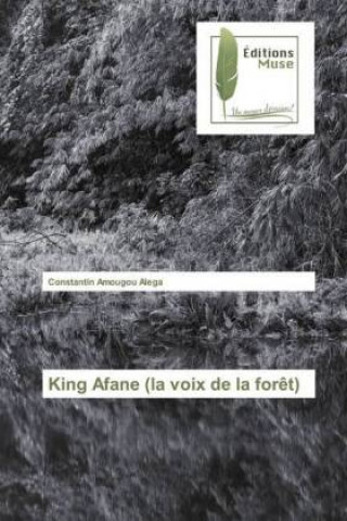 Książka King Afane (la voix de la foret) Constantin Amougou Alega