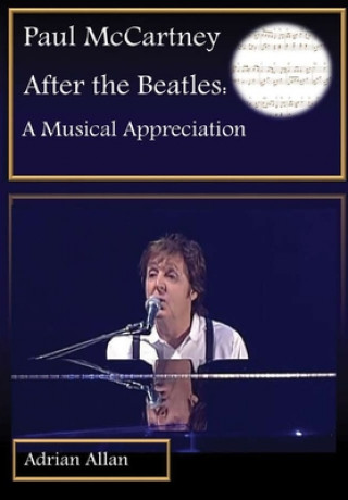 Kniha Paul McCartney After the Beatles: A Musical Appreciation Adrian Allan