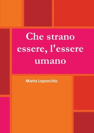 Carte Che strano essere, l'essere umano Maria Loporchio