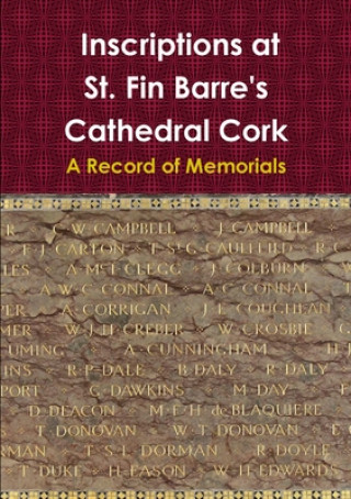 Livre Inscriptions at St. Fin Barre's Cathedral Cork: A Record of Memorials 