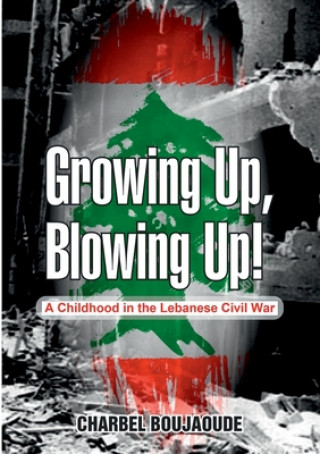Knjiga Growing Up, Blowing Up Charbel Boujaoude