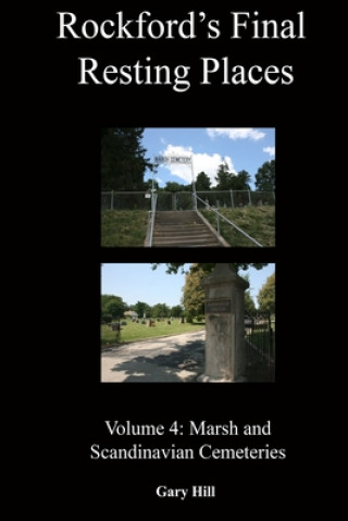 Kniha Rockford's Final Resting Places: Volume 4: Marsh and Scandinavian Cemeteries 