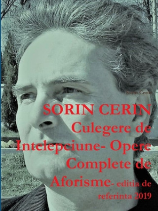 Könyv Culegere de Intelepciune- Opere Complete de Aforisme- editia de referinta 2019 