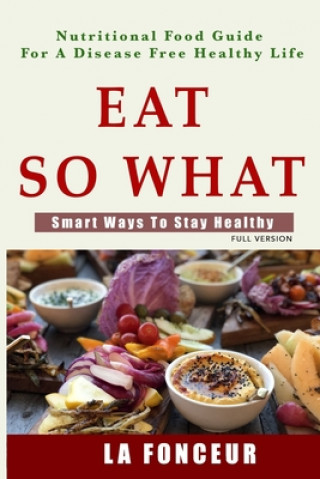 Book Eat So What! Smart Ways To Stay Healthy 