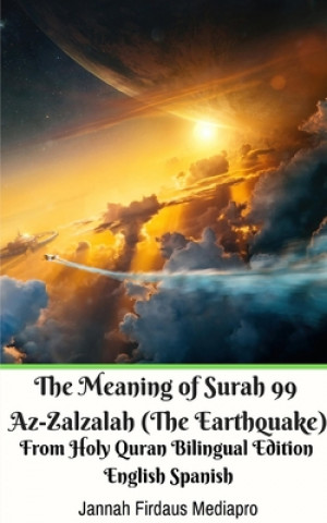 Könyv Meaning of Surah 99 Az-Zalzalah (The Earthquake) From Holy Quran Bilingual Edition English Spanish 