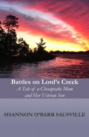 Kniha Battles on Lord's Creek: A Tale of a Chesapeake Mom and Her Veteran Son 