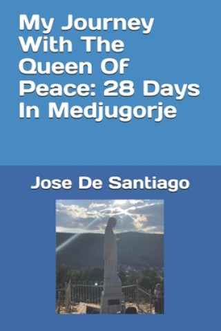 Carte My Journey With The Queen Of Peace: 28 Days In Medjugorje 
