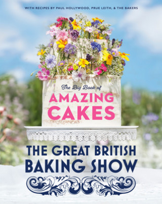 Książka The Great British Baking Show: The Big Book of Amazing Cakes Paul Hollywood