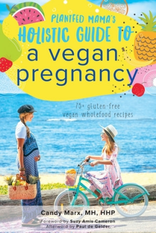 Книга Plantfed Mama's Holistic Guide to a Vegan Pregnancy Suzy Amis Cameron