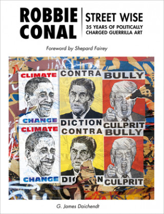 Buch Robbie Conal: Street Wise: 35 Years of Politically Charged Guerrilla Art Shepard Fairey