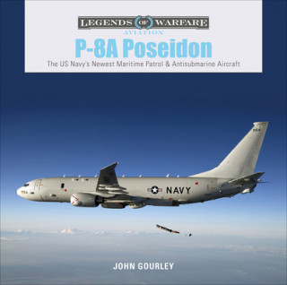Kniha P-8A Poseidon: The US Navy's Newest Maritime Patrol and Antisubmarine Aircraft 