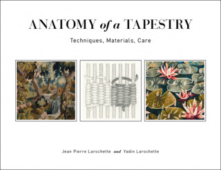 Книга Anatomy of a Tapestry: Techniques, Materials, Care Yadin Larochette