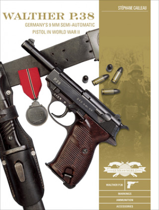 Kniha Walther P.38: Germany's 9 mm Semiautomatic Pistol in World War II 